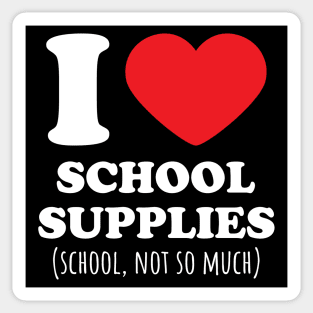 I Love School Supplies, School not so much Heart Sticker